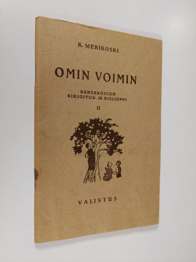 K. Merikoski : Omin voimin : kansakoulun kirjoitus- ja ki...