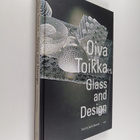 Oiva Toikka : Oiva Toikka : glass and design (signeerattu) - pikkukuva 1