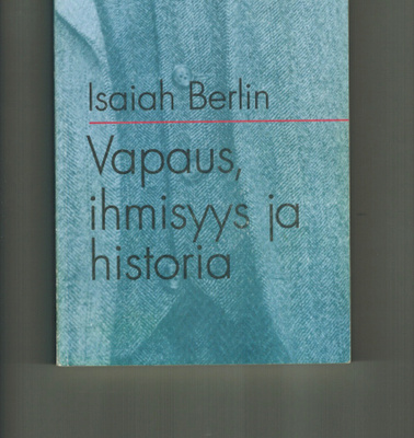 Isaiah Berlin : Vapaus, ihmisyys ja historia