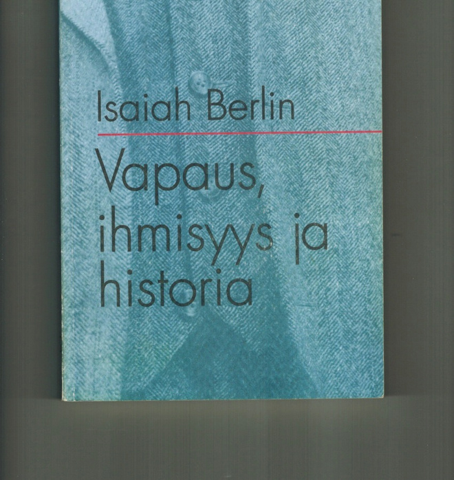 Isaiah Berlin : Vapaus, ihmisyys ja historia
