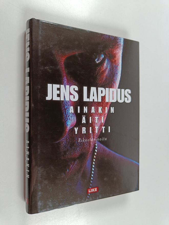 Jens Lapidus : Ainakin äiti yritti : rikostarinoita