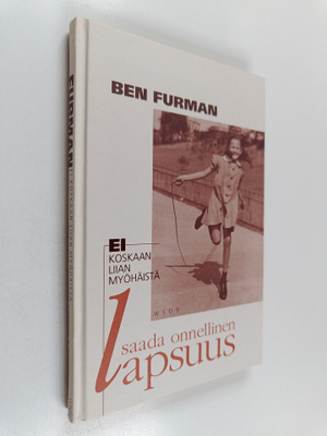 Ben Furman : Ei koskaan liian myöhäistä saada onnellinen ...