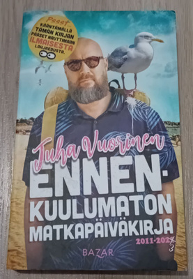 Juha Vuorinen - Ennenkuulumaton matkapäiväkirja