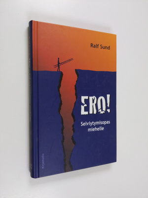 Ralf Sund : Ero! : selviytymisopas miehelle