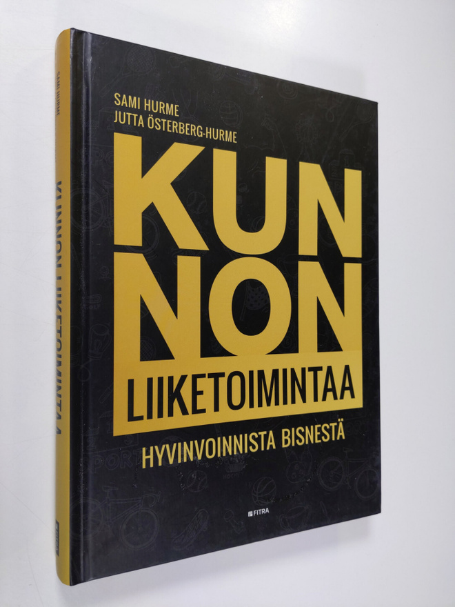 Sami Hurme : Kunnon liiketoimintaa : hyvinvoinnista bisnestä