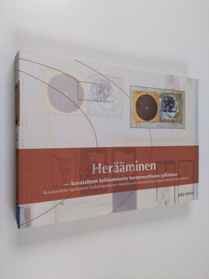Juha Merta : Herääminen : kuvataiteen kohtaamisesta herme...