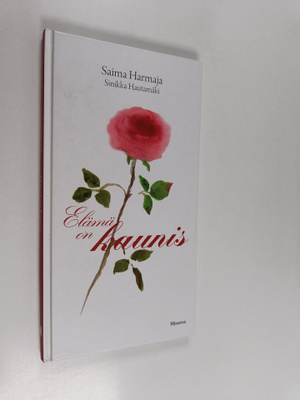 Saima Harmaja ym. : Elämä on kaunis