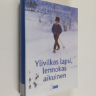 Sirpa Paso : Ylivilkas lapsi, lennokas aikuinen - pikkukuva 1