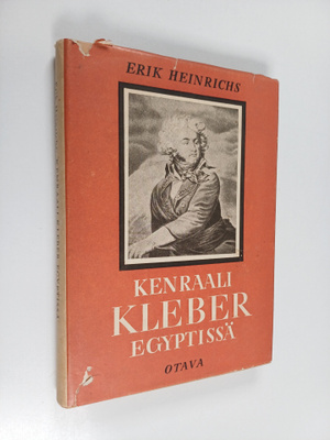Erik Heinrichs : Kenraali Kleber Egyptissä : soturinkohta...