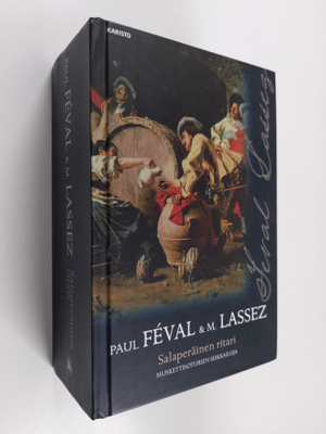 Paul Feval : Salaperäinen ritari : muskettisoturien seikk...