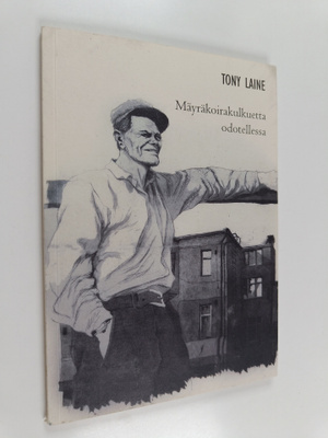 Tony Laine : Mäyräkoirakulkuetta odotellessa (signeerattu...