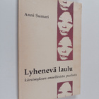 Anni Sumari : Lyhenevä laulu kärsimyksen onnellisista puo... - pikkukuva 1