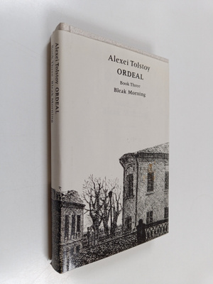 Aleksej Nikolaevic Tolstoj : Ordeal - a trilogy 3 : Bleak...