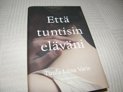 Tuula-Liina Varis Että tuntisin eläväni  -sid
