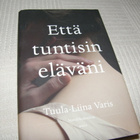 Tuula-Liina Varis Että tuntisin eläväni  -sid - pikkukuva 1