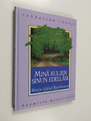 Maija-Liisa Heiskanen : Minä kuljen sinun edelläsi : rohk...