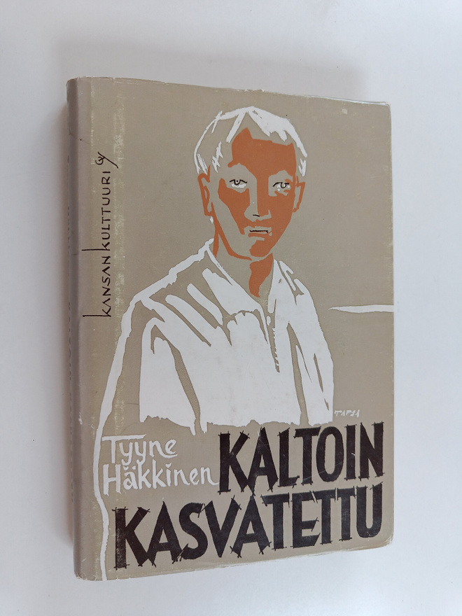 Tyyne Häkkinen : Kaltoin kasvatettu