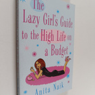 Anita Naik : The lazy girl's guide to the high life on a ... - pikkukuva 1
