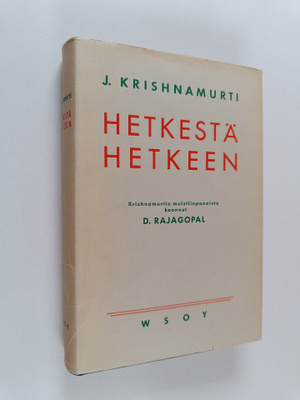 J. Krishnamurti : Hetkestä hetkeen