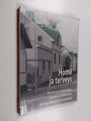 Tuula Putus : Home ja terveys : kosteusvauriohomeiden, hi...