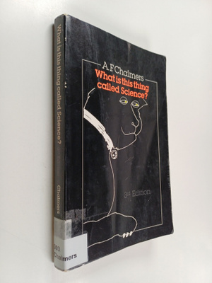 Alan F. Chalmers : What is this thing called science?