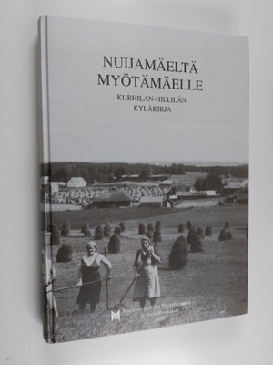 Nuijamäeltä Myötämäelle : Kurhilan - Hillilän kyläkirja