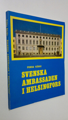 Pekka Kärki : Svenska ambassaden i Helsingfors : en byggn...