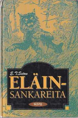 E.T. Seton: Eläinsankareita (sid. Wsoy 1991)