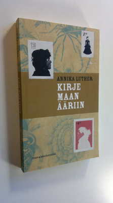 Annika Luther : Kirje maan ääriin