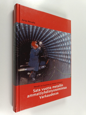 Arto Nevala : Sata vuotta metallin ammattiyhdistystoimint...