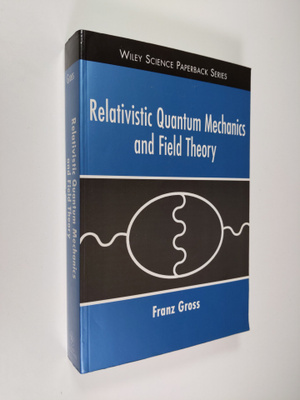 Franz Gross : Relativistic Quantum Mechanics and Field Th...