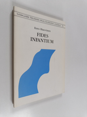 Eero Huovinen : Fides infantium - Martti Lutherin käsitys...