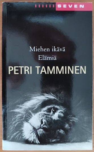 Petri Tamminen: Miehen ikävä / Elämiä