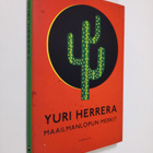Yuri Herrera : Maailmanlopun merkit - pikkukuva 1