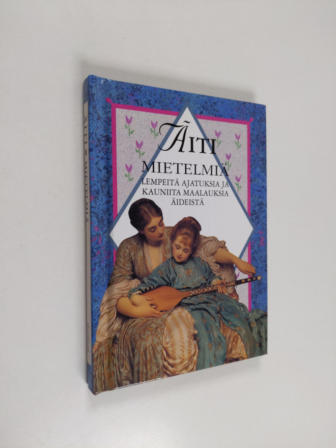 Helen (toim.) Exley : Äiti : mietelmiä : lempeitä ajatuks...