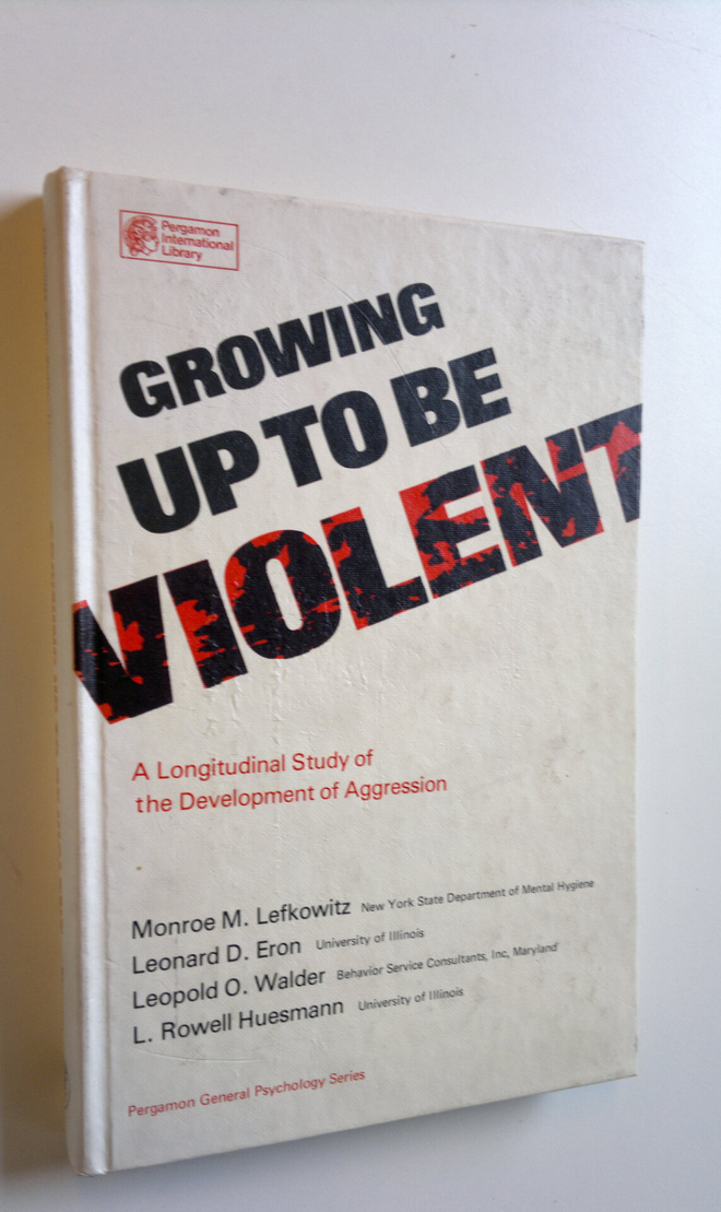 Monroe M. Lefkowitz : Growing up to be violent : a longit...