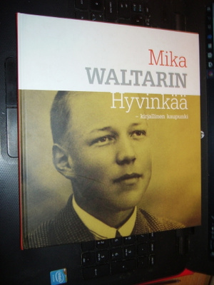 Mika Waltarin Hyvinkää - kirjallinen kaupunki (EIPK)