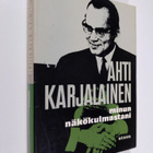Ahti Karjalainen : Minun näkökulmastani : Vuosikymmen ulk... - pikkukuva 1