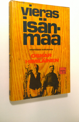 Oskar Himiläinen : Vieras isänmaa : inkeriläisen kohtalontie