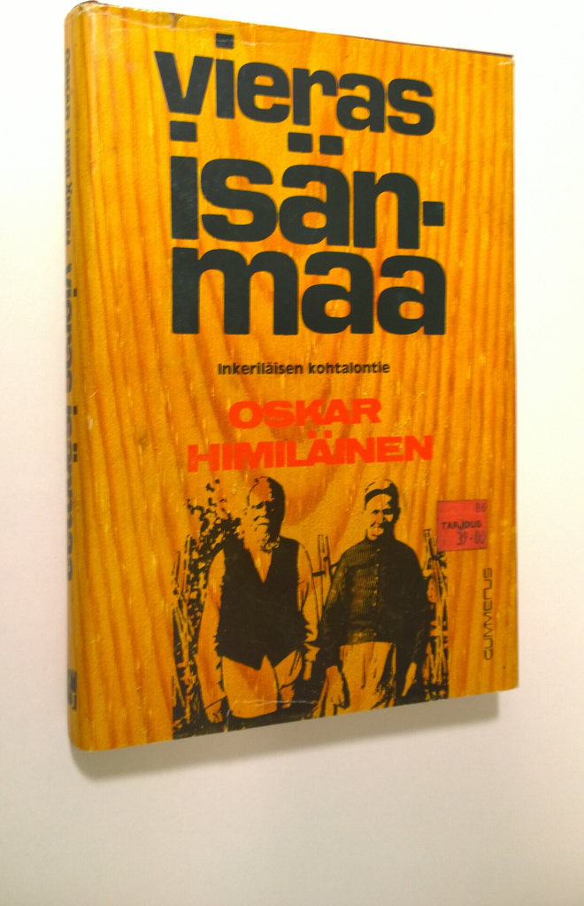 Oskar Himiläinen : Vieras isänmaa : inkeriläisen kohtalontie