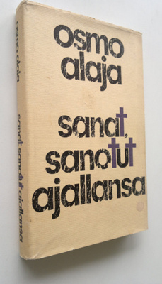 Osmo Alaja : Sanat, sanotut ajallansa