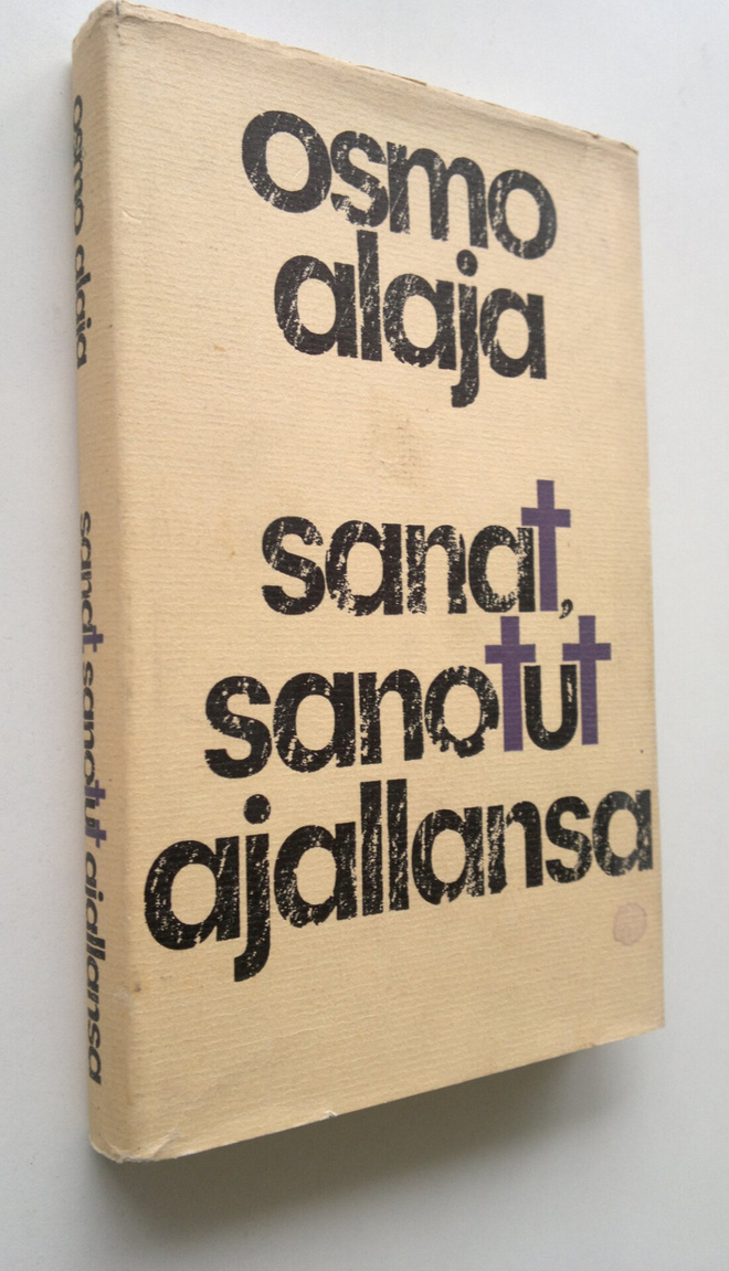 Osmo Alaja : Sanat, sanotut ajallansa