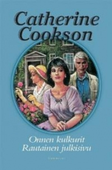 Catherine Cookson - Onnen kulkurit Rautainen julkisivu