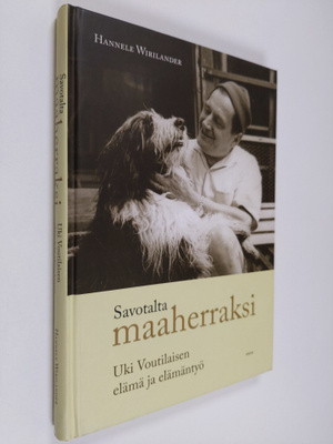 Hannele Wirilander : Savotalta maaherraksi : Uki Voutilai...