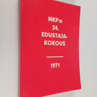NKP:n 24. edustajakokous 30.3.-9.4.1971 : pääselostukset ... - pikkukuva 1