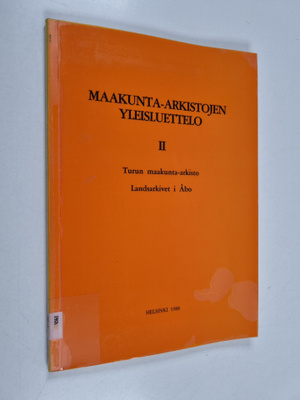 Maakunta-arkistojen yleisluettelo 2 : Turun maakunta-arki...