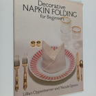 Lillian Oppenheimer ym. : Decorative Napkin Folding for B... - pikkukuva 1