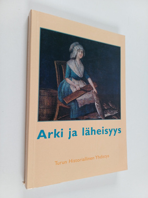 Arki ja läheisyys : juhlakirja Ulla Heinon täyttäessä 60 ...