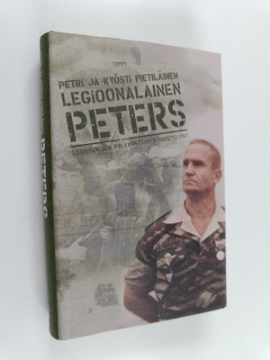 Kyösti Pietiläinen : Legioonalainen Peters : suomalaisen ...