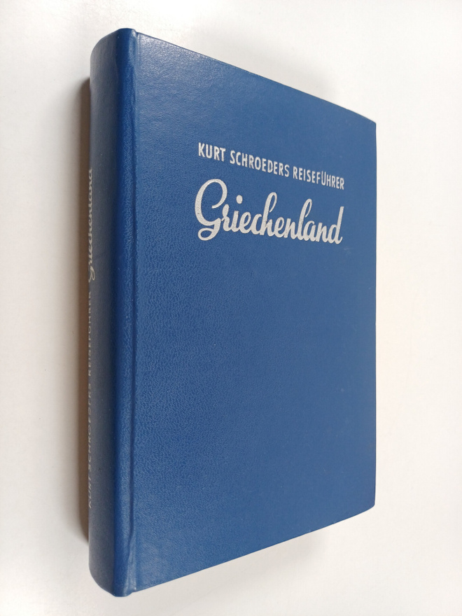 Kurt Schroeder : Kurt Schroeders reisefuhrer : Griechenland